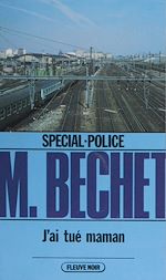 Télécharger le livre :  Spécial-police : J'ai tué maman