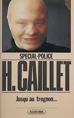 Download this eBook Spécial-police : Jusqu'au trognon...