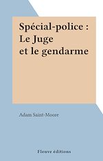 Download this eBook Spécial-police : Le Juge et le gendarme