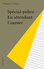 Download this eBook Spécial-police : En attendant l'aurore