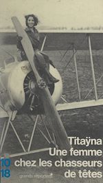 Télécharger le livre :  Une femme chez les chasseurs de têtes