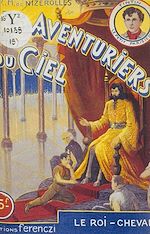 Download this eBook Les aventuriers du ciel (18). Le roi-cheval