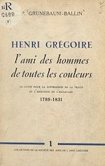 Télécharger le livre :  Henri Grégoire, l'ami des hommes de toutes les couleurs
