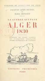 Télécharger le livre :  Alger 1830, la guerre qui paye