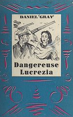 Télécharger le livre :  Dangereuse Lucrezia