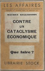 Télécharger le livre :  Contre un cataclysme économique, que faire ?