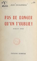 Télécharger le livre :  Pas de danger qu'on t'oublie !