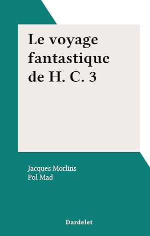 Téléchargez le livre :  Le voyage fantastique de H. C. 3