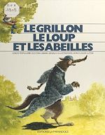 Télécharger le livre :  Le Grillon, le loup et les abeilles