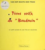 Télécharger le livre :  Tiens voilà du «Baudouin» : Un petit suisse et une frite en vacances