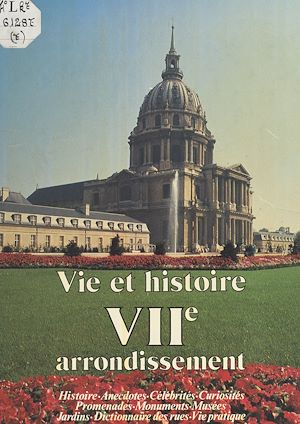 Téléchargez le livre :  Vie et histoire du VIIe arrondissement : Saint-Thomas-d'Aquin, Invalides, École militaire, Gros-Caillou