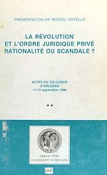 Télécharger le livre :  La Révolution et l'ordre juridique privé : rationalité ou scandale ? (2)
