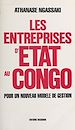 Télécharger le livre :  Les entreprises d'État au Congo : pour un nouveau modèle de gestion