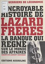 Télécharger le livre :  L'incroyable histoire de Lazard Frères : la banque qui règne sur le monde des affaires