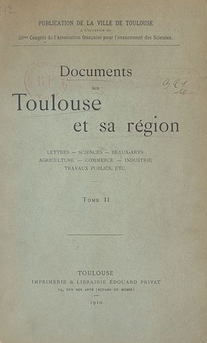 Download the eBook: Documents sur Toulouse et sa région : lettres, sciences, beaux-arts, agriculture, commerce, industrie, travaux publics, etc. (2)