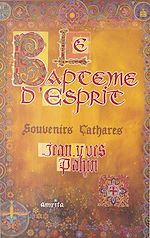 Télécharger le livre :  Le baptême d'Esprit : souvenirs cathares