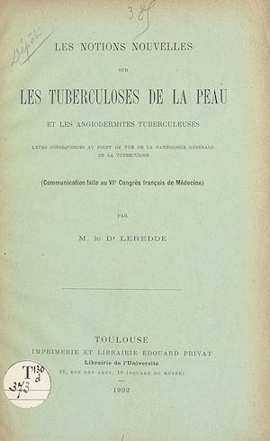 Téléchargez le livre :  Les notions nouvelles sur les tuberculoses de la peau et les angiodermites tuberculeuses, leurs conséquences au point de vue de la pathologie générale de la tuberculose