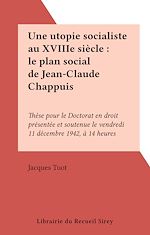 Télécharger le livre :  Une utopie socialiste au XVIIIe siècle : le plan social de Jean-Claude Chappuis