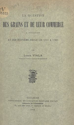 Download the eBook: La question des grains et de leur commerce à Toulouse, au dix-huitième siècle, de 1715 à 1789