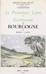 Télécharger le livre :  Le promeneur lettré et gastronome en Bourgogne