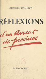 Télécharger le livre :  Réflexions d'un avocat de province