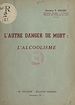 Télécharger le livre :  L'autre danger de mort, l'alcoolisme