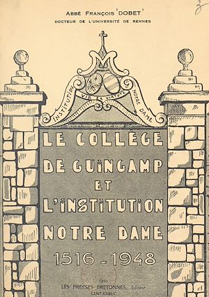 Téléchargez le livre :  Le collège de Guingamp et l'Institution Notre-Dame, 1516-1948