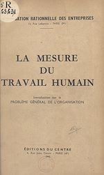 Télécharger le livre :  Organisation rationnelle des entreprises. La mesure du travail humain