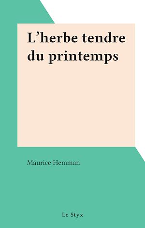 Téléchargez le livre :  L'herbe tendre du printemps