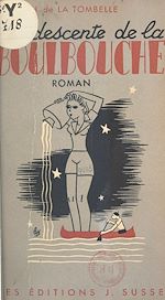 Télécharger le livre :  La descente de la Boulbouche