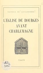 Télécharger le livre :  L'église de Bourges avant Charlemagne