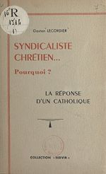 Télécharger le livre :  Syndicaliste chrétien... pourquoi ?