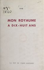 Télécharger le livre :  Mon royaume a dix-huit ans