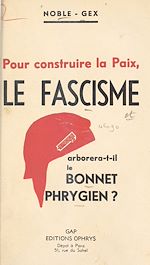Télécharger le livre :  Pour construire la paix, le fascisme arborera-t-il le bonnet phrygien ?