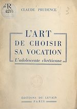 Télécharger le livre :  L'art de choisir sa vocation