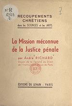 Télécharger le livre :  La mission méconnue de la justice pénale
