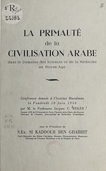 Télécharger le livre :  La primauté de la civilisation arabe dans le domaine des sciences et de la médecine au Moyen Âge