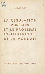 Télécharger le livre :  La régulation monétaire et le problème institutionnel de la monnaie