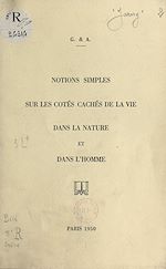 Télécharger le livre :  Notions simples sur les côtés cachés de la vie dans la nature et dans l'homme