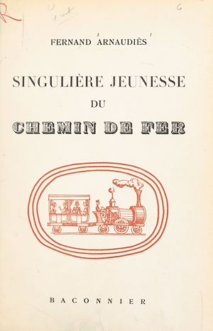 Téléchargez le livre :  Singulière jeunesse du chemin de fer
