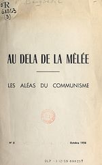 Télécharger le livre :  Au delà de la mêlée, les aléas du communisme