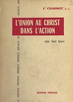 Télécharger le livre :  L'union au Christ dans l'action selon saint Ignace