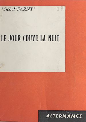 Téléchargez le livre :  Le jour couve la nuit