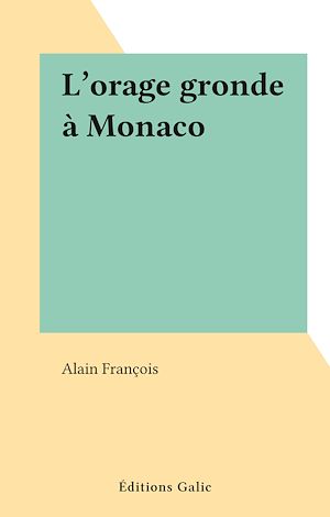 Téléchargez le livre :  L'orage gronde à Monaco