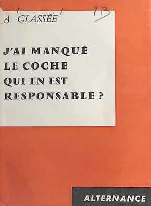 Téléchargez le livre :  J'ai manqué le coche, qui en est responsable ?