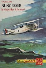 Télécharger le livre :  Nungesser, le chevalier à la mort
