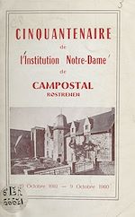 Télécharger le livre :  Cinquantenaire de l'Institution Notre-Dame de Campostal, Rostrenen