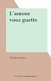 Télécharger le livre :  L'amour vous guette