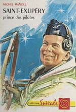 Télécharger le livre :  Saint-Exupéry, prince des pilotes