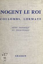 Télécharger le livre :  Nogent le Roi, Coulombs, Lormaye